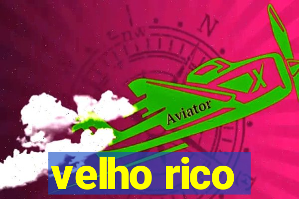 velho rico